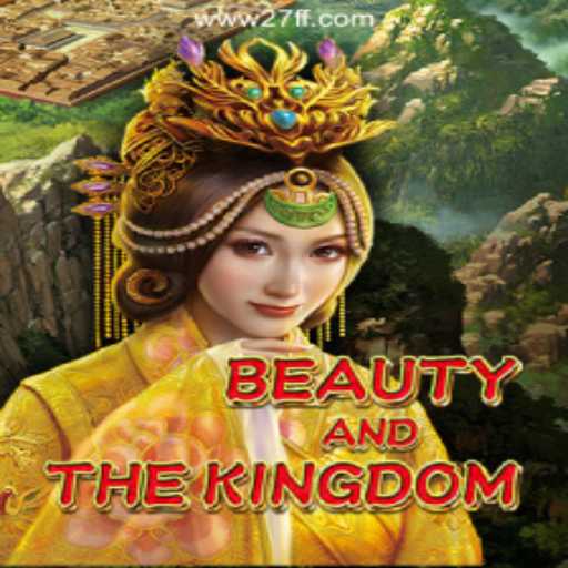 Exploring the Enchanting World of BeautyAndTheKingdom on 27FF.COM Platform