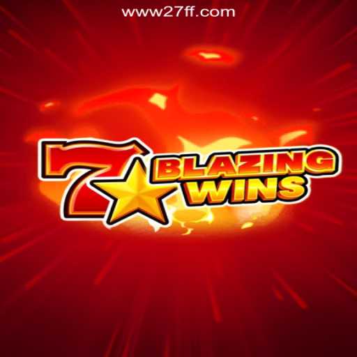 BlazingWins: An Exciting Slot Adventure on 27FF.COM Platform-Oficial Slots Brasil