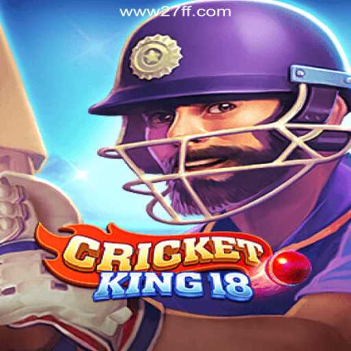 Discover the Thrill of CricketKing18 on 27FF.COM Platform-Oficial Slots Brasil