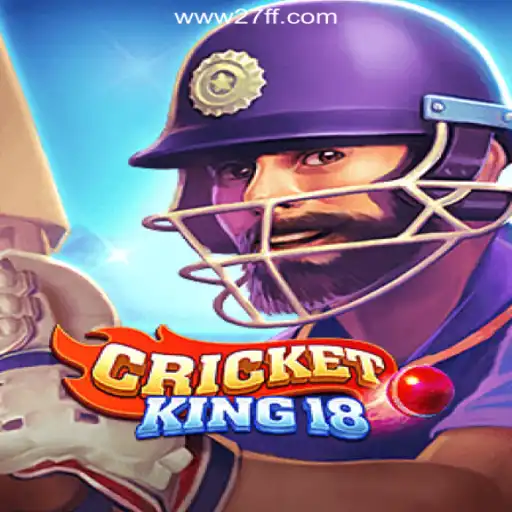 Discover the Thrill of CricketKing18 on 27FF.COM Platform-Oficial Slots Brasil