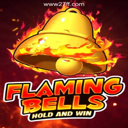 Flaming Bells and the Thrilling World of 27FF.COM Platform-Oficial Slots Brasil