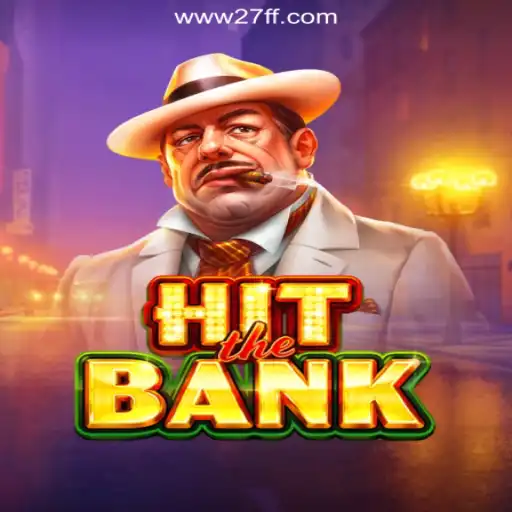 Discover the Thrills of HitTheBank on 27FF.COM Platform-Oficial Slots Brasil