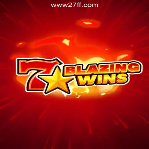 BlazingWins: An Exciting Slot Adventure on 27FF.COM Platform-Oficial Slots Brasil