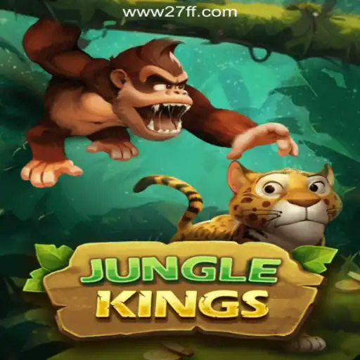 Discover the Thrilling World of JungleKings on 27FF.COM Platform-Oficial Slots Brasil
