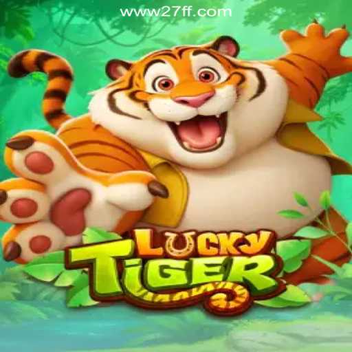 Discover the Thrilling World of LuckyTiger on the 27FF.COM Platform