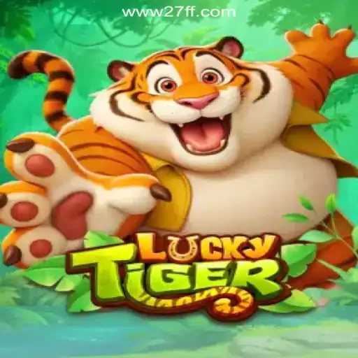 Discover the Thrilling World of LuckyTiger on the 27FF.COM Platform