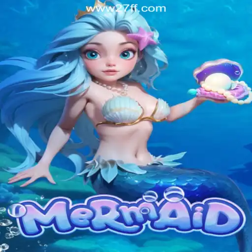 Explore the Mystical World of Mermaid on the 27FF.COM Platform - Oficial Slots Brasil