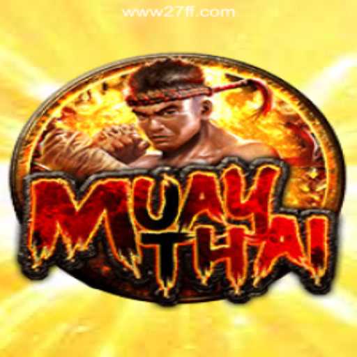 Exploring the Thrilling World of MuayThai and 27FF.COM Platform-Oficial Slots Brasil