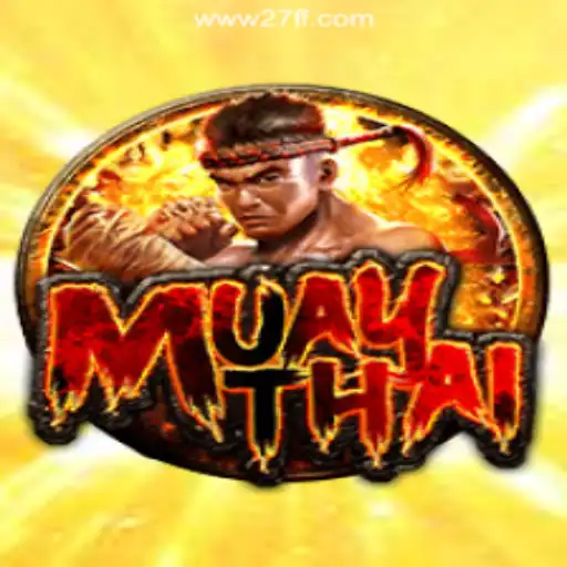 Exploring the Thrilling World of MuayThai and 27FF.COM Platform-Oficial Slots Brasil