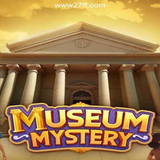 Exploring the Exciting World of MuseumMystery on 27FF.COM Platform-Oficial Slots Brasil