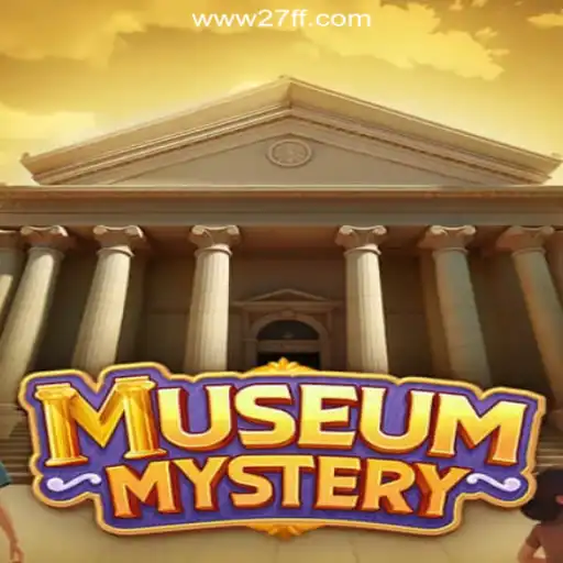 Exploring the Exciting World of MuseumMystery on 27FF.COM Platform-Oficial Slots Brasil
